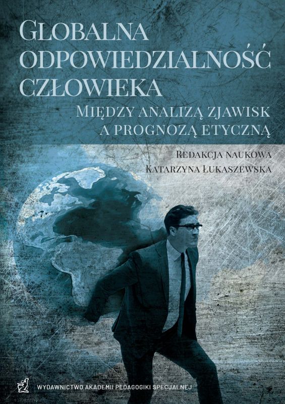 Globalna odpowiedzialność człowieka. Między analizą zjawisk a prognozą etyczną